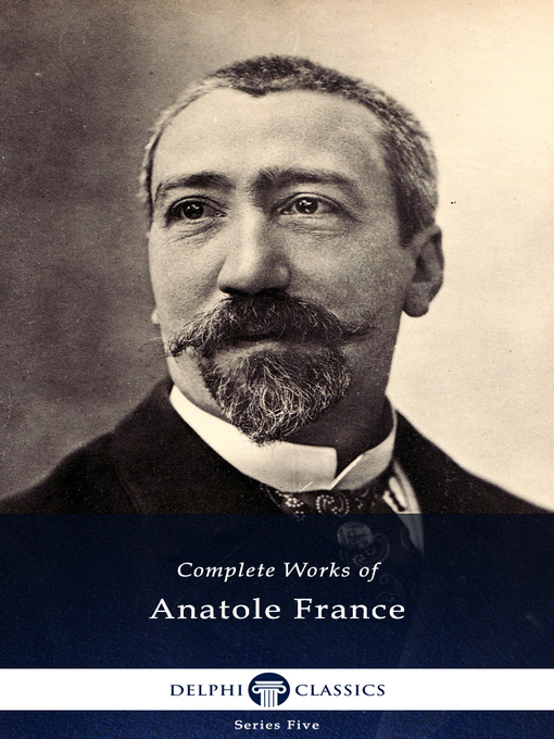 Title details for Delphi Complete Works of Anatole France (Illustrated) by Anatole France - Available